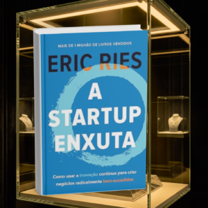 A startup enxuta: Como usar a inovação contínua para criar negócios radicalmente bem-sucedidos